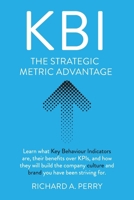 Kbi: Learn what Key Behaviour Indicators are, their benefits over KPIs, and how they will build the company culture and brand you have been striving for 0645963003 Book Cover