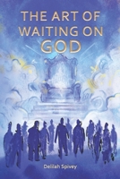 The Art of Waiting on God B0F6KYCMK8 Book Cover