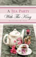 A Tea Party With The King 1607910160 Book Cover