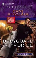 Bodyguard To The Bride (Harlequin Intrigue Series) 0373693516 Book Cover