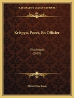 Krispyn, Poeet, En Officier: Kluchtspel (1685) 1166146448 Book Cover