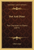 Dot And Dime: Two Characters In Ebony 1120612462 Book Cover