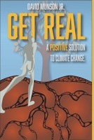Get Real: A Positive Solution to Climate Change 1956914242 Book Cover