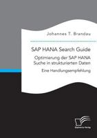 SAP HANA Search Guide. Optimierung der SAP HANA Suche in strukturierten Daten: Eine Handlungsempfehlung 3961466289 Book Cover