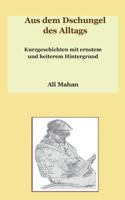 Aus dem Dschungel des Alltags: Kurzgeschichten mit ernstem und heiterem Hintergrund 3744821080 Book Cover