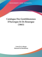 Catalogue Des Gentilshommes D'Auvergne Et de Rouergue & A(c)Lection Des Da(c)Puta(c)S 2011264022 Book Cover