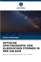 OPTISCHE SPECTROSKOPIE VON KLASSISCHEN STERNEN IN DER GALAXIE: Untersuchung stellarer gasförmiger Scheiben (German Edition) 6207665260 Book Cover