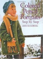Colored Pencil Portraits: Step-By-Step 1581806396 Book Cover