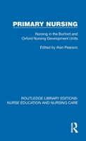 Primary Nursing: Nursing in the Burford and Oxford Nursing Development Units 1041114001 Book Cover
