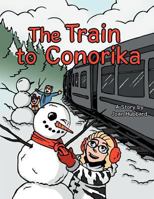 The Train to Conorika 1467871389 Book Cover