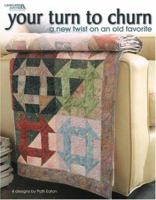 Your Turn to Churn: A New Twist on an Old Favorite 1601403739 Book Cover