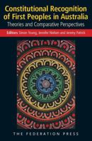 Constitutional Recognition of First Peoples in Australia: Theories and Comparative Perspectives 1760020788 Book Cover