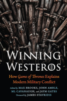 Winning Westeros: How Game of Thrones Explains Modern Military Conflict 1640124810 Book Cover