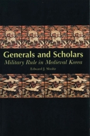 Generals and Scholars: Military Rule in Medieval Korea 0824823249 Book Cover