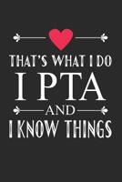 That's What I Do I PTA and I Know Things: Cute Notebook Gift for School Volunteer Appreciation (Journal, Diary) 1073417115 Book Cover