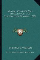 Adallas Coninck Van Thracien Ofte De Stantvastige Olympie (1728) 1104606720 Book Cover