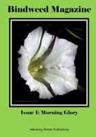 Bindweed Magazine Issue 1: Morning Glory 1326725831 Book Cover