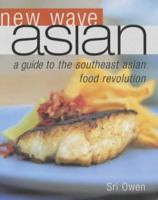 New Wave Asian: A Guide to the Southeast Asian Food Revolution 1552853721 Book Cover