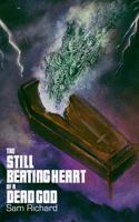 The Still Beating Heart of a Dead God 1951658450 Book Cover