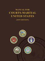 Manual for Courts-Martial, United States 2019 edition 9563101197 Book Cover