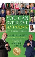 You Can Overcome Anything!: Volume 3 With A Definite Purpose B091WJBJH8 Book Cover