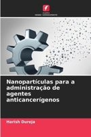 Nanopartículas para a administração de agentes anticancerígenos (Portuguese Edition) 6209786499 Book Cover