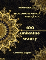 Mandale kolorowanka książka: Niesamowita kolorowanka z mandalami dla doroslych kolorowanki do medytacji i uważności ... wzorów kwiatowych 3986210423 Book Cover