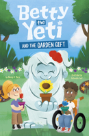 Betty the Yeti and the Garden Gift 1484692535 Book Cover