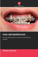 FIOS ORTODÔNTICOS: Um guia completo para a conceção, funcionamento e aplicação (Portuguese Edition) 6206824934 Book Cover