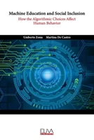 Machine Education and Social Inclusion: How the Algorithmic Choices Affect Human Behavior 1636486002 Book Cover