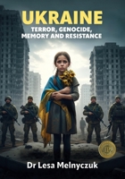 Ukraine: Terror, Genocide, Memory and Resistance 1764186230 Book Cover