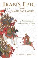 Iran's Epic and America's Empire 0962766496 Book Cover