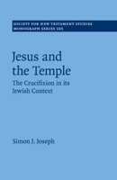 Jesus and the Temple: The Crucifixion in Its Jewish Context 1107563518 Book Cover