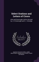 Select Orations of Cicero Chronologically Arranged Covering the Entire Period of His Public Life - Primary Source Edition 1018594493 Book Cover