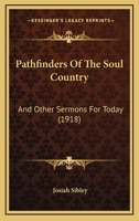 Pathfinders of the Soul-country: And Other Sermons for Today 1104362236 Book Cover