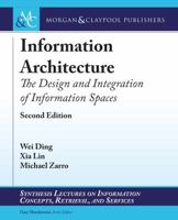 Information Architecture: The Design and Integration of Information Spaces, Second Edition 1627059768 Book Cover