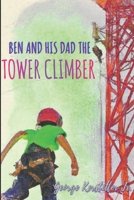 Ben and His Dad the Tower Climber B0C5YMFHFG Book Cover