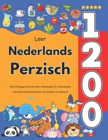Leer Nederlands Perzisch: 1200 Alledaagse Woorden Met Afbeeldingen En Uitspraakgids: Tweetalig beeldwoordenboek voor kinderen en beginners B0FTXV9CNH Book Cover