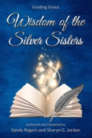 Wisdom of the Silver Sisters: Guiding Grace 1953806554 Book Cover