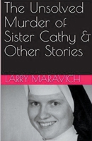 The Unsolved Murder of Sister Cathy & Other Stories B0CVL335HY Book Cover