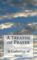 A Treatise of Prayer: Large Print Edition 1497525705 Book Cover