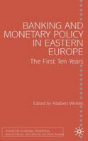 Banking and Monetary Policy in Eastern Europe: The First Ten Years 0333977181 Book Cover