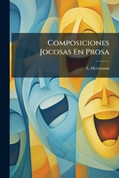 Composiciones Jocosas En Prosa: De Los Srs. Hartzenbushc, Ayguals De Izco, Bibot, Villergas, Bonilla, Lafuente (fr. Gerundio), Principe, Lopez ... Que Se Publico En... 1246635992 Book Cover