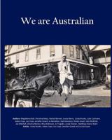 We are Australian (Vol 2 - B/W interior): Australian stories by Aussies 1461191203 Book Cover