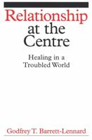 Relationship at the Centre: Healing in a Troubled World 1861564503 Book Cover