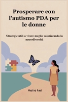 Prosperare con l'autismo PDA per le donne: Strategie utili a vivere meglio valorizzando la neurodiversità (Italian Edition) B0FFSN6VP9 Book Cover