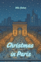 Christmas in Paris: A Magical Journey Through the Festive Capital of France — an Engaging Activity and Discovery Book for Children and the Whole Family B0G5NHXVL3 Book Cover