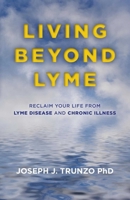 Living Beyond Lyme: Reclaim Your Life From Lyme Disease and Chronic Illness 1785350412 Book Cover