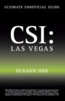 Ultimate Unofficial CSI Las Vegas Season One Guide: Crime Scene Investigation Las Vegas Season 1 Unofficial Guide 1603320253 Book Cover