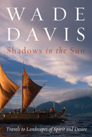 Shadows in the Sun: Travels to Landscapes of Spirit and Desire 1550547402 Book Cover